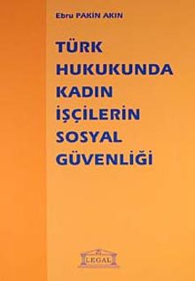 Türk Hukukunda Kadın İşçilerin Sosyal Güvenliği
