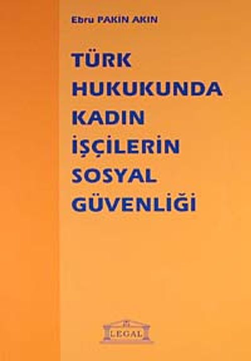 Türk Hukukunda Kadın İşçilerin Sosyal Güvenliği