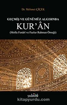 Geçmiş ve Günümüz Algısında Kur'an ( Molla Fenari ve Fazlur Rahman Örneği)