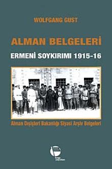 Alman Belgeleri Ermeni Soykırımı 1915-16 & Alman Dışişleri Bakanlığı Siyasi Arşiv Belgeleri