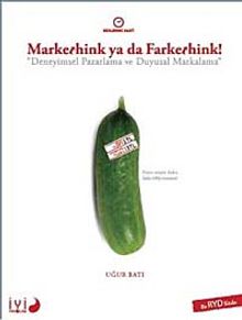 Markethink ya da Farkethink & Deneyimsel Pazarlama ve Duyusal Pazarlama