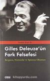 Gilles Deleuze'ün Fark Felsefesi & Bergson, Nietzsche ve Spinoza Okuması