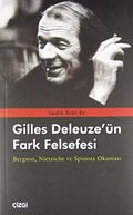 Gilles Deleuze'ün Fark Felsefesi - Bergson, Nietzsche ve Spinoza