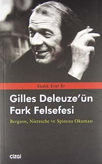 Gilles Deleuze'ün Fark Felsefesi & Bergson, Nietzsche ve Spinoza Okuması