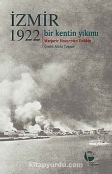 İzmir 1922 Bir Kentin Yıkımı - Marjorie Housepian Dobkin
