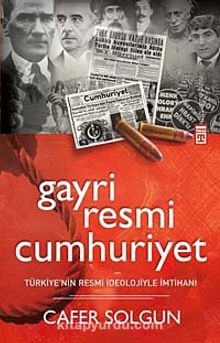 Gayri Resmi Cumhuriyet & Türkiye'nin Resmi İdeolojiyle İmtihanı