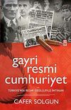 Gayri Resmi Cumhuriyet & T&uuml;rkiye'nin Resmi İdeolojiyle İmtihanı