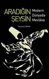 Aradığın Şeysin & Modern D&uuml;nyada Mevlana
