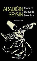 Aradığın Şeysin & Modern Dünyada Mevlana