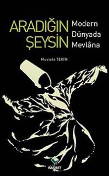 Aradığın Şeysin & Modern Dünyada Mevlana