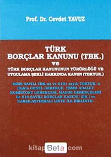Türk Borçlar Kanunu ve Türk Borçlar Kanununun Yürürlülüğü ve Uygulama Şekli Hakkında Kanun