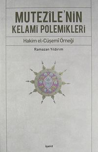Mutezile'nin Kelami Polemikleri & Hakim el-Cüşemi Örneği