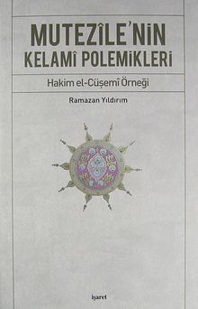 Mutezile'nin Kelami Polemikleri & Hakim el-Cüşemi Örneği