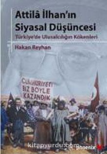 Attila İlhan'ın Siyasal Düşüncesi - Hakan Reyhan