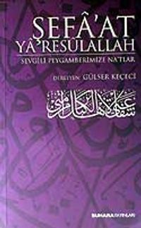 Şefa'at Ya Resulallah / Sevgili Peygamberimize Na'tlar