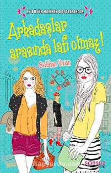 Arkadaşlar Arasında Lafı Olmaz! - Siobhan Vivian