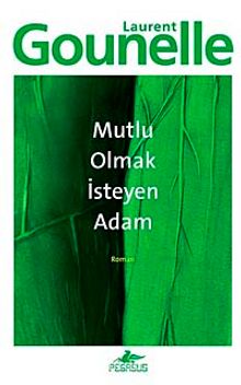 Mutlu Olmak İsteyen Adam - Laurent Gounelle