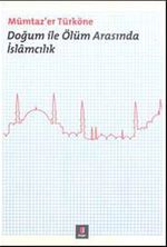 Doğum ile Ölüm Arasında İslamcılık