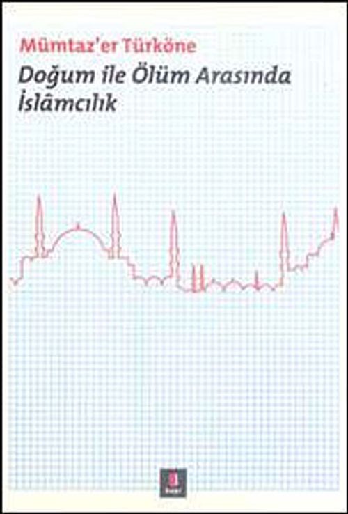 Doğum ile Ölüm Arasında İslamcılık