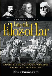 Büyük Filozoflar & Tarihteki Büyük Düşünürlerin Yaşamları ve Fikirleri - Stephen Law