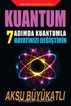 Kuantum & 7 Adımda Kuantumla Hayatınızı Değiştirin