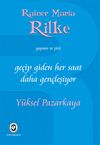 Ge&ccedil;ip Giden Her Saat Daha Gen&ccedil;leşiyor & Rainer Maria Rilke'nin Yaşamı ve Şiiri