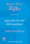 Geçip Giden Her Saat Daha Gençleşiyor & Rainer Maria Rilke'nin Yaşamı ve Şiiri