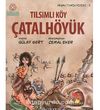 Çatalhöyük & Tılsımlı Köy / Neşeli Tarih Serisi - 3