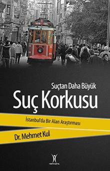 Suçtan Daha Büyük Suç Korkusu & İstanbul'da Bir Alan Araştırması