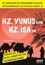 Hz. Yunus'dan Hz. İsa'ya & Çocuklar İçin Kur'an-ı Kerim'de Adı Geçen Peygamberlerin Öyküsü -6