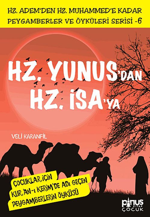 Hz. Yunus'dan Hz. İsa'ya & Çocuklar İçin Kur'an-ı Kerim'de Adı Geçen Peygamberlerin Öyküsü -6