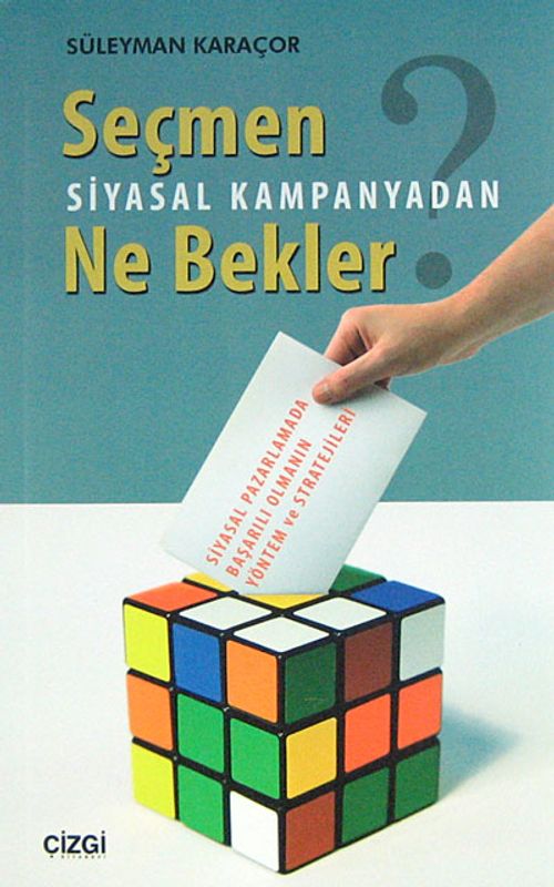 Seçmen Siyasal Kampanyadan Ne Bekler & Siyasal Pazarlamada Başarılı Olmanın Yöntem ve Stratejileri