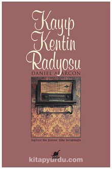 Kayıp Kentin Radyosu - Daniel Alarcon