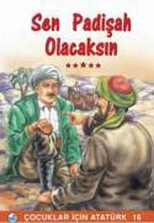 Sen Padişah Olacaksın / Çocuklar İçin Atatürk