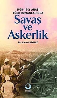 1928-1946 Arası Türk Romanlarında Savaş ve Askerlik