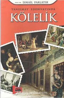Tanzimat Edebiyatında Kölelik - Prof. Dr. İsmail Parlatır