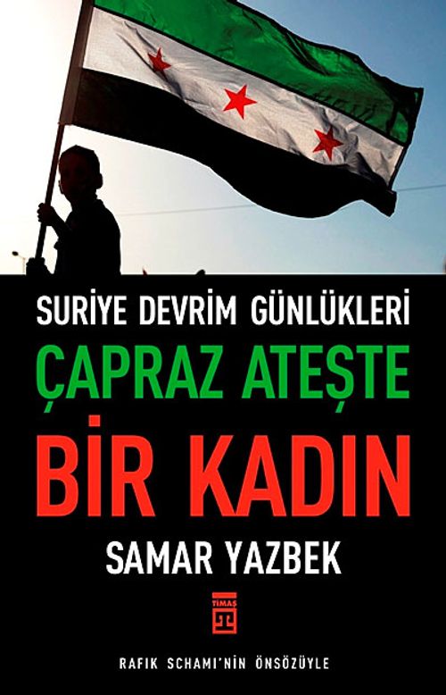 Çapraz Ateşte Bir Kadın & Suriye Devrim Günlükleri
