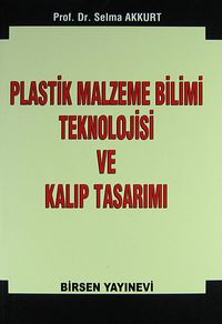 Plastik Malzeme Bilimi Teknolojisi ve Kalıp Tasarımı