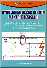 Uygulamalı Alçak Gerilim Elektrik Tesisleri & IEC 60 364 Normları ve Açıklamaları  Normaların, Standartların, Yönetmeliklerin ve Yasaların Uygulanması