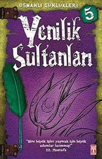 Yenilik Sultanları / Osmanlı Günlükleri -5