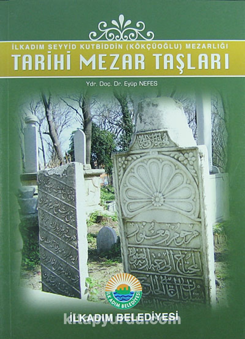 Tarihi Mezar Taşları İlkadım Seyyid Kutbiddin (Kökçüoğlu) Mezarlığı (1-H-29)