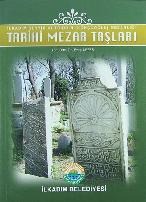 Tarihi Mezar Taşları & İlkadım Seyyid Kutbiddin (Kökçüoğlu) Mezarlığı (1-H-29)