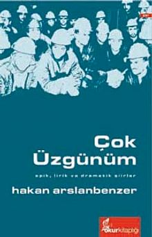 Çok Üzgünüm & Epik, Lirik ve Dramatik Şiirler