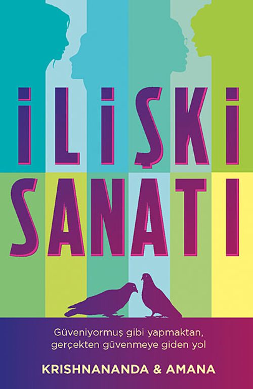 İlişki Sanatı & Güveniyormuş gibi  Yapmaktan, Gerçekten Güvenmeye Giden Yol