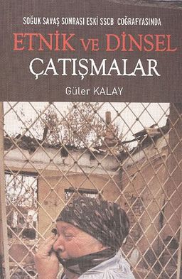 Soğuk Savaş Sonrası Eski SSCB Coğrafyasında Etnik ve Dinsel Çaltışmalar