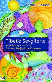 Tibet'e Sevgilerle &Yeni Başlayanlar İçin Dünyayı Değiştirme Kılavuzu
