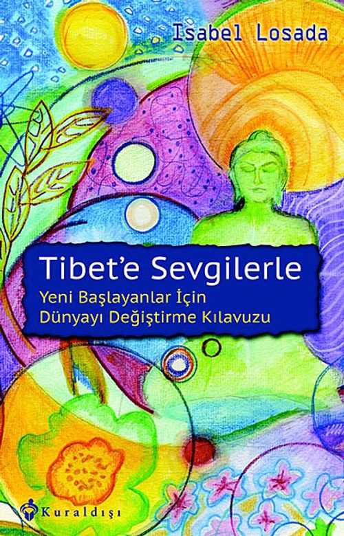 Tibet'e Sevgilerle &Yeni Başlayanlar İçin Dünyayı Değiştirme Kılavuzu