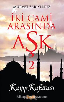 İki Cami Arasında Aşk 2 - Mürvet Sarıyıldız