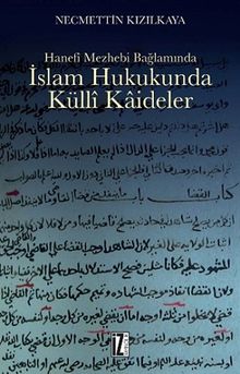 Hanefi Mezhebi Bağlamında İslam Hukukunda Külli Kaideler