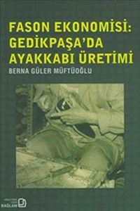 Fason Ekonomisi: Gedikpaşa'da Ayakkabı Üretimi